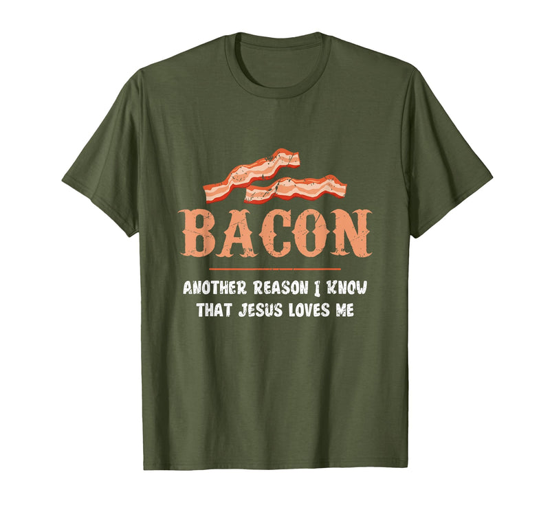 Bacon Another-Reason I Know Jesus Loves Me Bacon Jesus T-Shirt - Olive Green