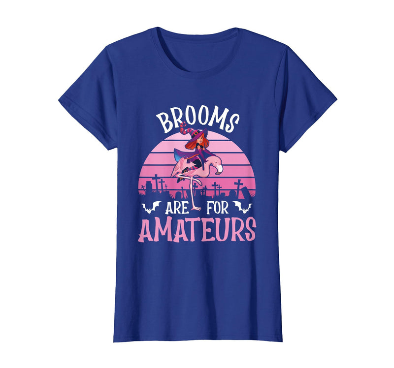 Brooms Are For Amateurs – Halloween Witch Gift Brooms are for Amateurs – Spooky Halloween Flamingo T-Shirt - Royal Blue
