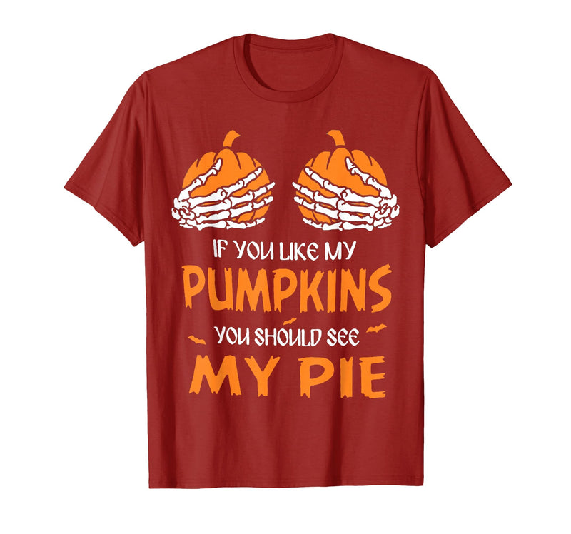 If You Like My Pumpkins You Should See My Pie T-Shirt - Cranberry Red