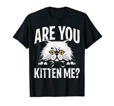 Cat Designs Funny Cat Design are You Kitten Me Cats Wordplay T-Shirt