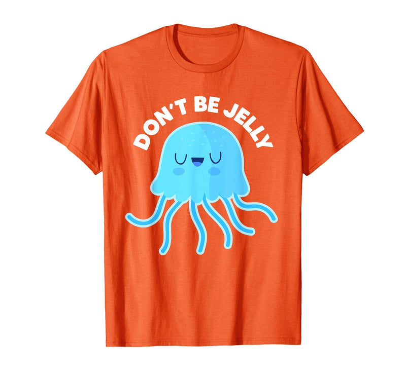 Don't Be Jelly Funny Jellyfish shirt for girls Cute Don't Be Jelly Pun Funny Jellyfish Halloween Costume T-Shirt - Orange