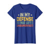 In My Defense I Was Left Unsupervised design in My Defense I was Left Unsupervised, Funny Vintage T-Shirt - Royal Blue
