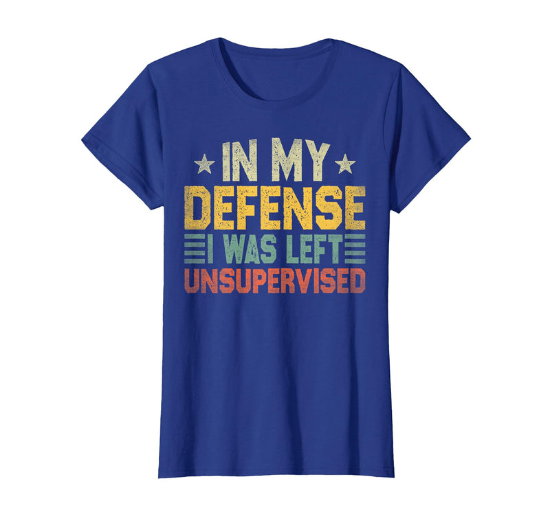 In My Defense I Was Left Unsupervised design in My Defense I was Left Unsupervised, Funny Vintage T-Shirt - Royal Blue