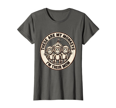 These Are My Monkeys I'm Their Mom Circus Design T-Shirt - Women