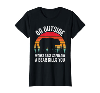 Go Outside Worst Case Scenario A Bear Kills You Camping T-Shirt