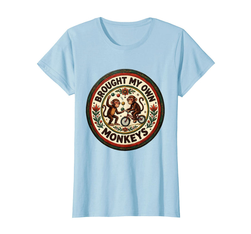 Mademark Brought My Own Monkeys Circus Humor Design T-Shirt - Women - Baby Blue