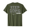 Funny Keep Going Even If It's The Hardest Shirt Keep Going Even If It's The Hardest Thing You Do (on Back) T-Shirt - Olive