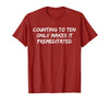Counting to Ten Only Makes It Premeditated, Funny Saying T-Shirt - Cranberry Red