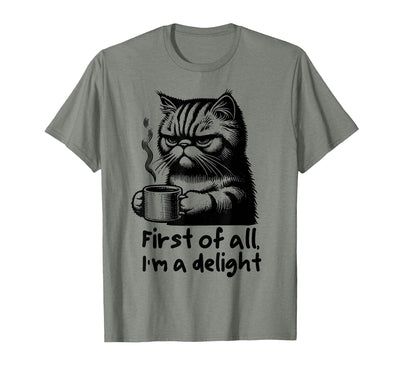 Funny Cat Drinking Coffee Sarcastic Women's Design Funny Cat Coffee Sarcastic Women's First of All Im a Delight T-Shirt