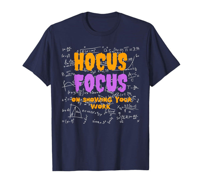 Funny Teacher Halloween Shirt. Math Teacher. Hocus Focus T-Shirt - Navy Blue