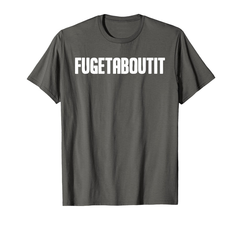 FUGETABOUTIT Gangster Apperal Funny Gangster Academy Fugetaboutit T-Shirt - Asphalt Grey