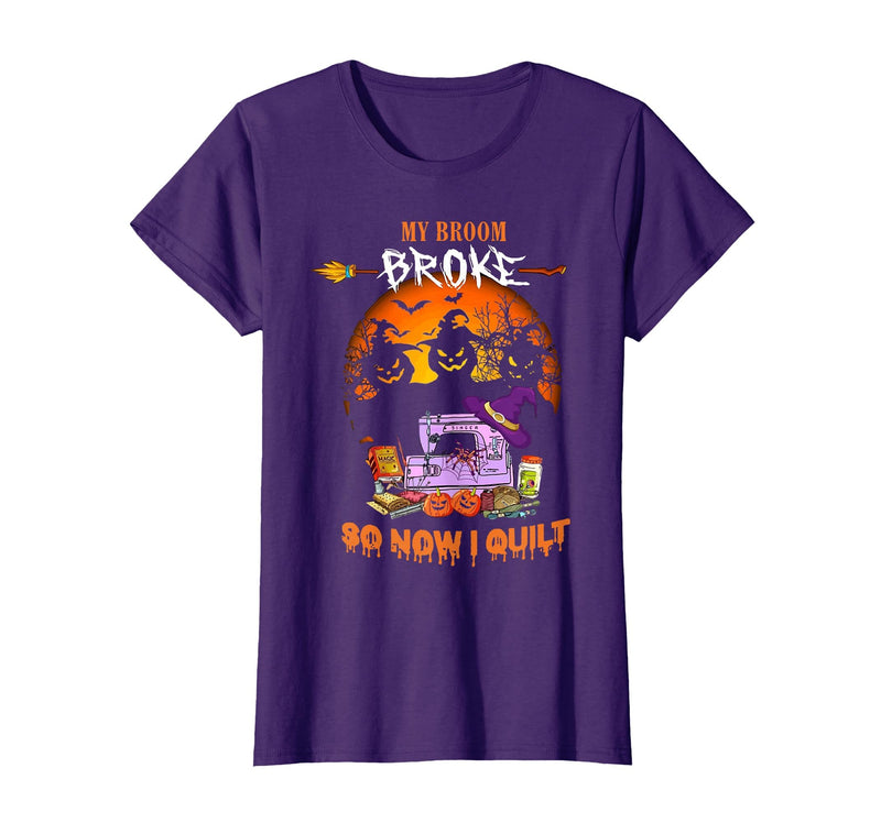 Humor Halloween Costume 2020 My Broom Broke So Now I Quilt - Quilting Halloween T-Shirt - Purple
