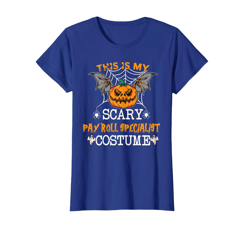 Halloween Party Costume Apparel Men Women This is My Scary Payroll Specialist Costume Halloween Party T-Shirt - Royal Blue