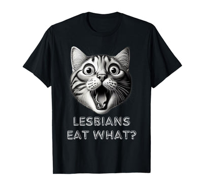 Shocked Cat Lesbians Eat What? Funny Lgbtq Pussy Shocked Cat Lesbians Eat What? Funny LGBTQ Design Gay Rude T-Shirt
