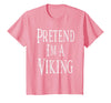Fun and Easy Halloween Costume T-Shirts Pretend I'm A Viking - Easy Halloween Costume T-Shirt - Pink