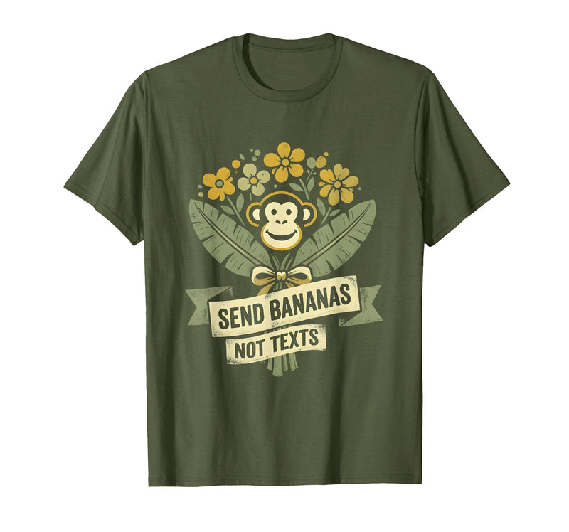 Mademark Send Bananas Not Texts Funny Monkey Design T-Shirt - Olive Green