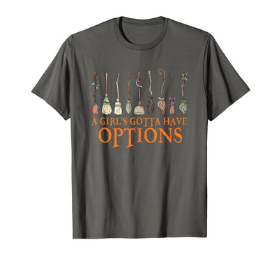 Funny Halloween Spooky Season Witch Broom A Girl's Gotta Have Options with Witch Broom Halloween T-Shirt
