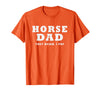 FUNNY HORSE SHOW GEAR Horse DAD Funny They Neigh I Pay T-Shirt - Orange