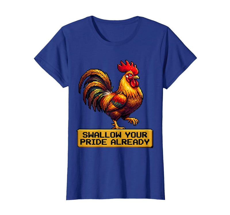 Mademark Swallow Your Pride Already Dirty Humor Design T-Shirt - Women - Royal Blue