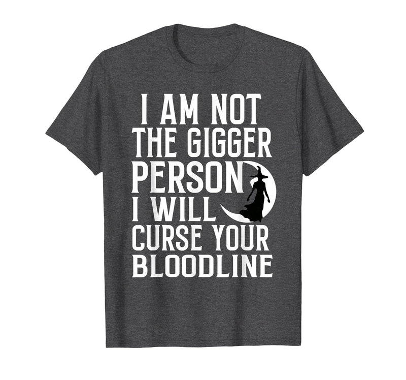 Witch Halloween Sarcastic Skeleton Funny Tee Im Not The Bigger Person I'll Curse Your Entire Bloodline T-Shirt - Dark