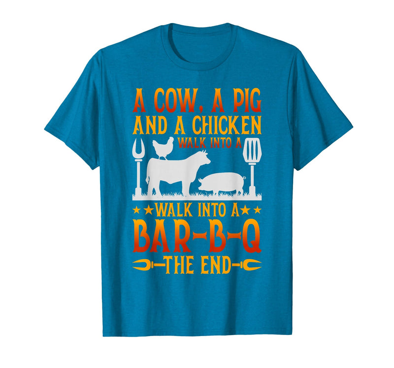 Cow A Pig And A Chicken gift idea A Cow A Pig and A Chicken Walk Into A BBQ The End Barbecue T-Shirt - Sapphire Blue