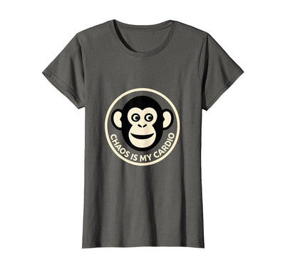 Chaos Is My Cardio Funny Monkey Design T-Shirt - Women