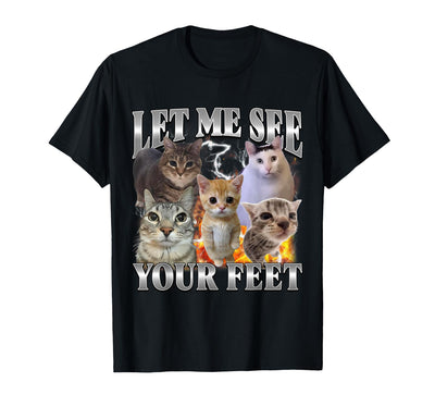 Funny Cat Bootleg Ironic Meme MUN. Let Me See Your Feet Funny Offensive Cat Meme Bootleg T-Shirt