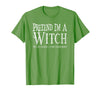 Fun and Easy Halloween Costume T-Shirts Funny Pretend I'm A Witch Halloween Joke T-Shirt - Grass Green