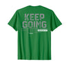 Funny Keep Going Even If It's The Hardest Shirt Keep Going Even If It's The Hardest Thing You Do (on Back) T-Shirt - Kelly