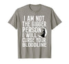 Witch Halloween Sarcastic Skeleton Funny Tee Im Not The Bigger Person I'll Curse Your Entire Bloodline T-Shirt - Slate Grey