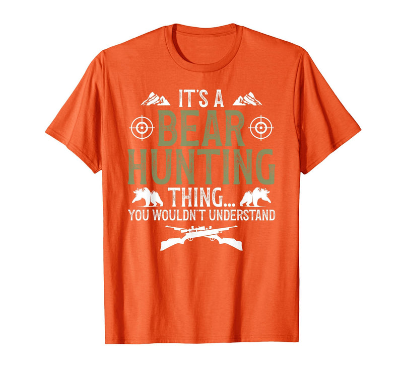 Bear Hunting Bear Hunter It's A Bear Hunting Thing Bear Hunter Bear Hunting Lover T-Shirt - Orange