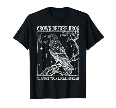 Crows Before Bros Support Your Local Murder Horror Crows Before Bros Support Your Local Murder Spooky Halloween T-Shirt