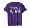 Fun and Easy Halloween Costume T-Shirts Funny Pretend I'm A Witch Halloween Joke T-Shirt - Purple