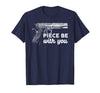 Gun Lover Cool Man Tee Piece Be with You 2nd Amendment Gun Lover Cool Man T-Shirt - Navy Blue
