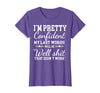 I Am Pretty Confident DNG Similar to I Am Pretty Confident My Last Words T-Shirt - Purple Heather