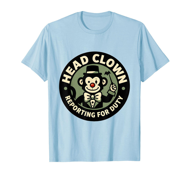 Mademark Head Clown Reporting For Duty Circus Monkey Design T-Shirt - Men - Baby Blue