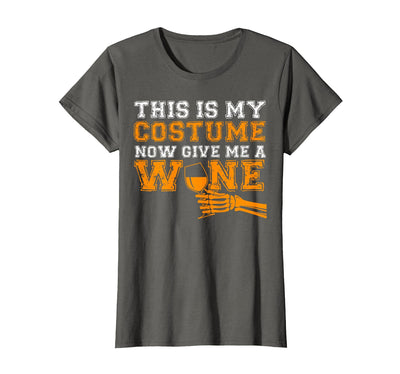 This Is My Costume Now Give Me A Wine Halloween This is My Costume Now Give Me A Wine Match Halloween Tees T-Shirt