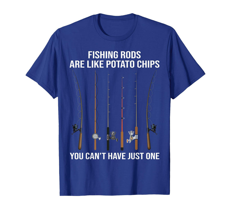 Fishing Rods are Like Potato Chips You Can't Have Just One T-Shirt - Royal Blue