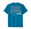 Funny Keep Going Even If It's The Hardest Shirt Keep Going Even If It's The Hardest Thing You Do (on Back) T-Shirt -