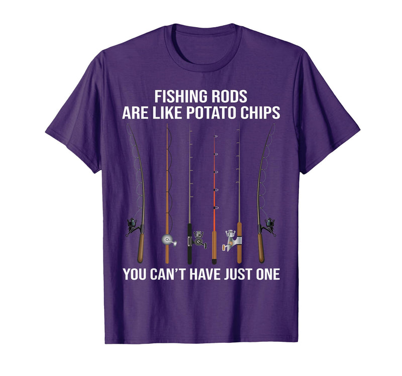 Fishing Rods are Like Potato Chips You Can't Have Just One T-Shirt - Purple