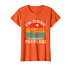 Retro I'm Done Peopling Gift Tee Retro I'm Done Peopling - Introverts Not Social People T-Shirt - Orange