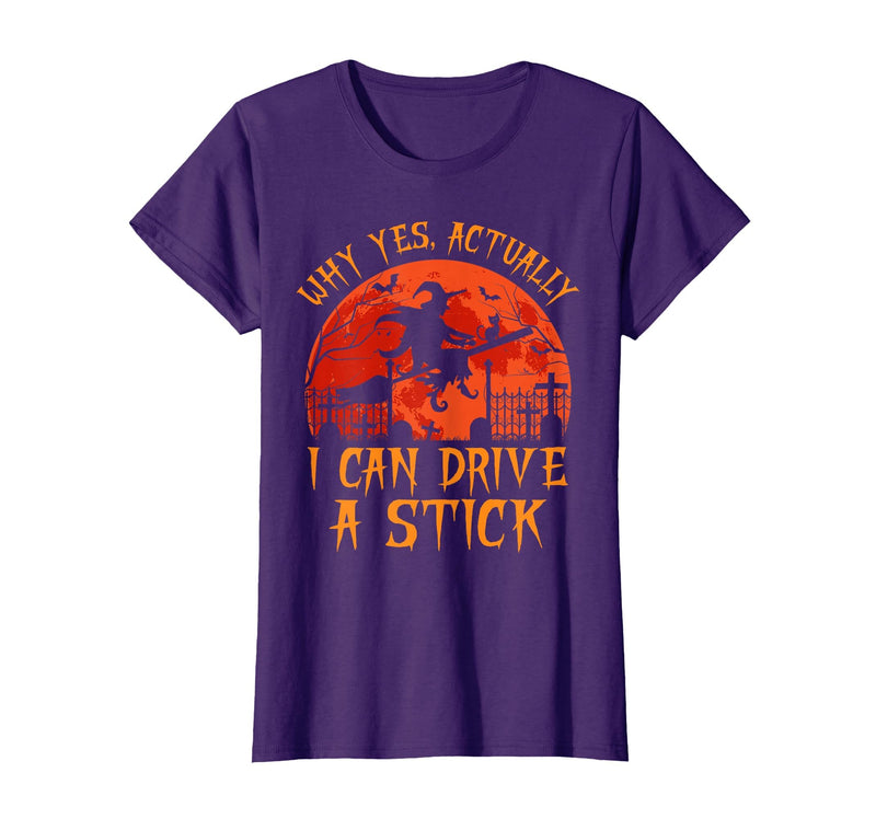 Why Yes I Can Drive A Stick Halloween Costume Yes Actually I Can Drive A Stick Witch Halloween Costume T-Shirt - Purple