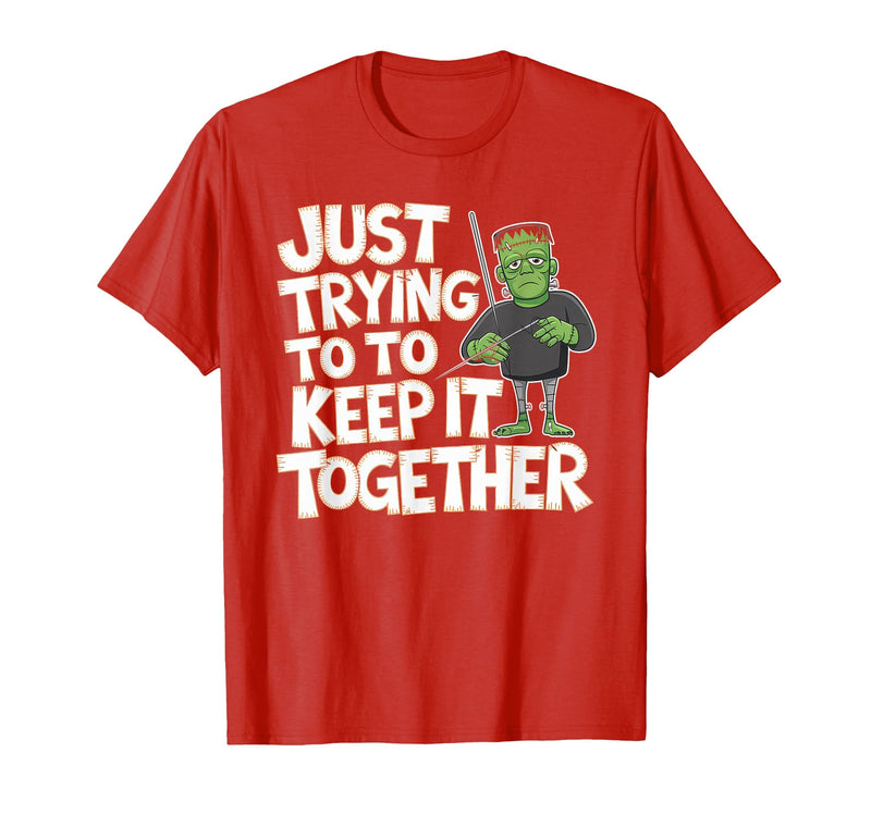Halloween Tshirt Frankenstein Monster Costume Men Just Trying to Keep It Together Shirt Halloween Frankenstein T-Shirt - Red