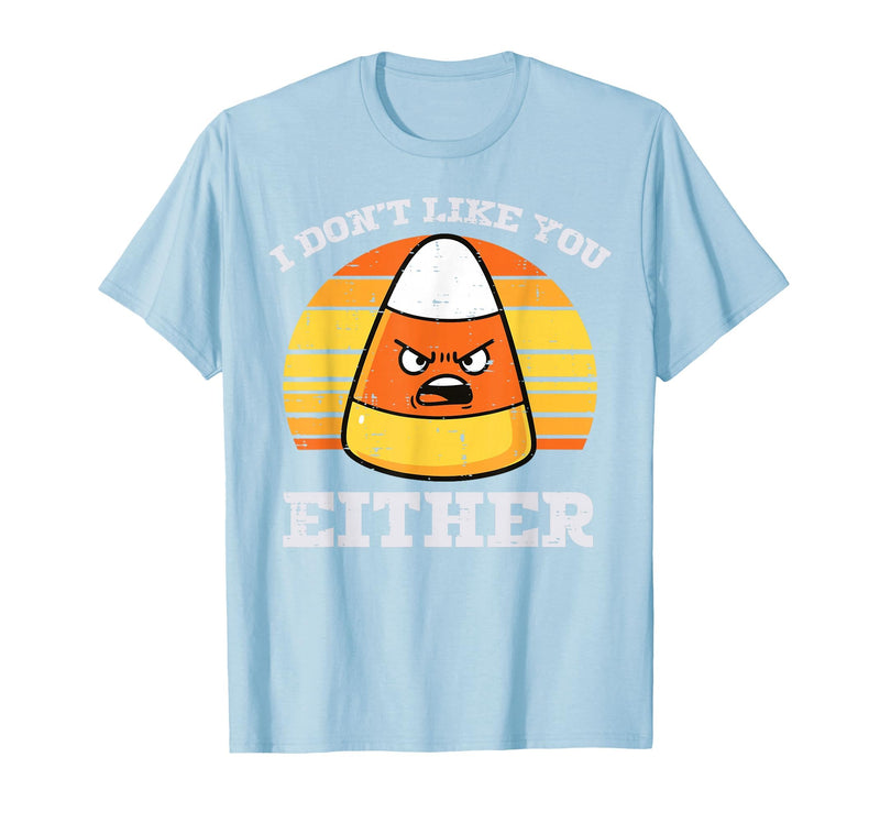 Halloween Shirts For Women Men Kids Boys Girls Candy Corn Dont Like You Either Halloween Costume Men Women T-Shirt - Baby