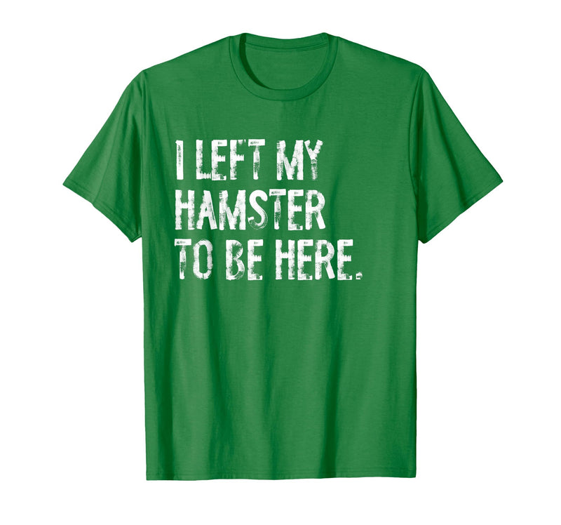 I Left My Hamster to Be Here T-Shirt - Kelly Green