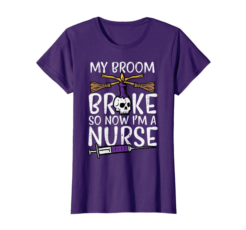 Halloween Nurse Shirts For Women Scrub Costumes My Broom Broke Now Im Nurse Funny Halloween Scrub Top Women T-Shirt - Purple