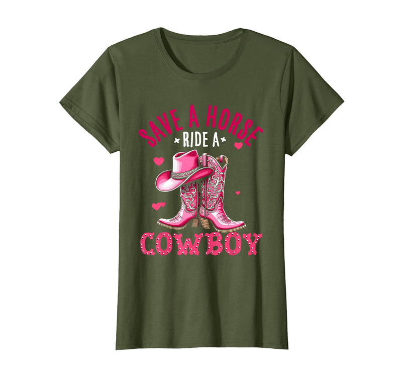 Save A Horse Ride A Cowboy Western Country Life Cowgirl T-Shirt - Olive Green