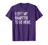 I Left My Hamster to Be Here T-Shirt - Purple
