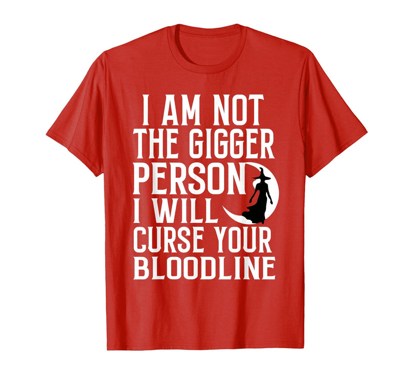 Witch Halloween Sarcastic Skeleton Funny Tee Im Not The Bigger Person I'll Curse Your Entire Bloodline T-Shirt - Red