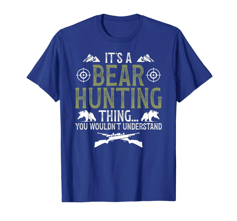Bear Hunting Bear Hunter It's A Bear Hunting Thing Bear Hunter Bear Hunting Lover T-Shirt - Royal Blue